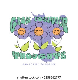 Grow positive thought inspirational quote slogan text with groovy retro flower drawings. Vector illustration design for fashion graphics, t shirt prints.