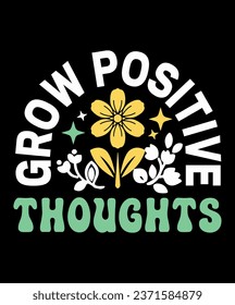 Grow positive thought tshirt design