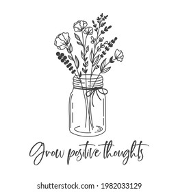 Grow positive thoughts inspirational slogan inscription. Vector quotes. Illustration for prints on t-shirts and bags, posters, cards. Wildflowers on white background. Bouquet of flowers.