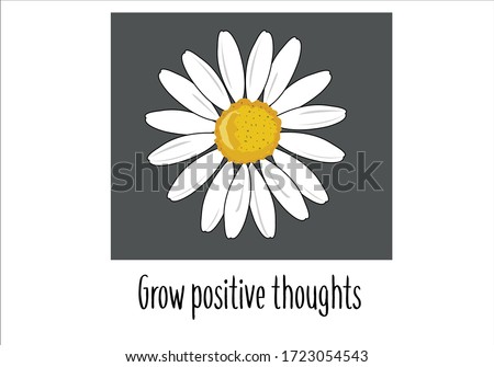 grow  positive thoughts lettering  daisy design 
