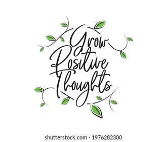 Grow positive thoughts, vector. Motivational, inspirational life quotes. Positive thoughts, affirmations. Wall decals isolated on white background. Wording design, lettering. Wall art, artwork 