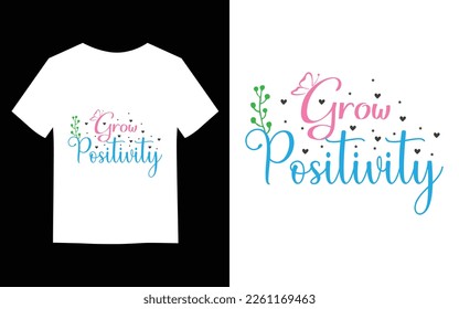 Grow positivity typography lettering for t shirt design