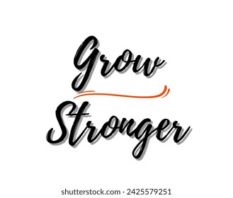 Grow Stronger Inspirational and motivational quotes custom typography for your designs: for prints, posters, cards, greeting cards  prints, posters, cards, etc.