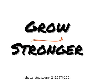Grow Stronger Inspirational and motivational quotes custom typography for your designs: for prints, posters, cards, greeting cards  prints, posters, cards, etc.