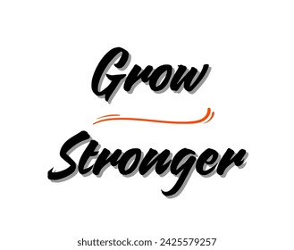 Grow Stronger Inspirational and motivational quotes custom typography for your designs: for prints, posters, cards, greeting cards  prints, posters, cards, etc.