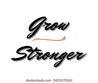 Grow Stronger Inspirational and motivational quotes custom typography for your designs: for prints, posters, cards, greeting cards  prints, posters, cards, etc.