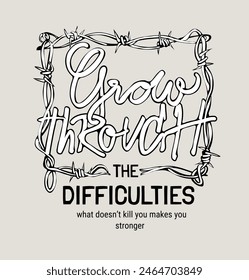 grow through difficulties graphic slogan in barded wire frame vetor illustration