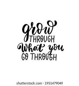 Grow through what you go throungh. Small business owner quote. Shop small Entrepreneur tshirt. Hand lettering bundle, brush calligraphy vector design overlay