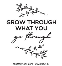 grow through what you go through background inspirational positive quotes,motivational,typography,lettering design