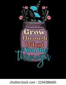 Grow Through What You Go Through Retro Vintage Flowers Inspirational T shirt Design svg