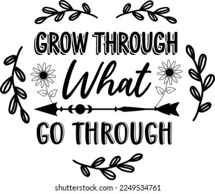 Grow Through What You Go Through Sweatshirt, Motivational Sweatshirt, Inspirational t shirt, Motivational SVG, Motivation, Motivational SVG Bundle, Inspirational SVG, Positive SVG, Cut File, T-Shirts