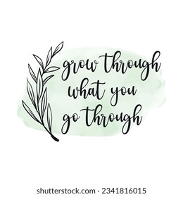 Grow Through What You Go Through Typography T-shirt Design. Inspirational T Shirt Design