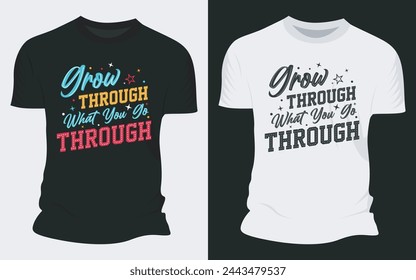 Crece a través de lo que pasa - Diseños tipográficos de camisetas