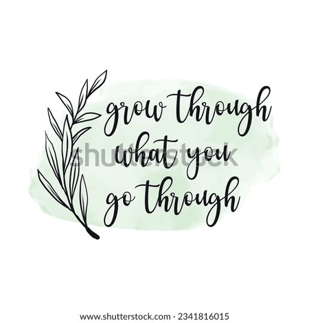 Grow Through What You Go Through Typography T-shirt Design. Inspirational T Shirt Design
