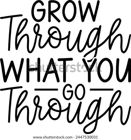 
Grow Through What You Go Through T shirt 