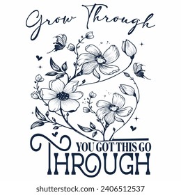 Grow Through you got this go through t-shirt