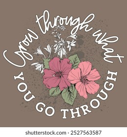 Grow Through you got this go through t-shirt