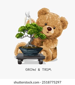 grow and trim slogan with bear doll bonsai tree vector illustration