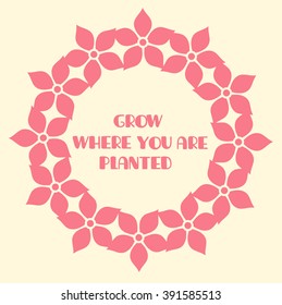 Grow where you are planted. Greeting card.  