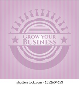 Grow your Business pink emblem. Vintage.