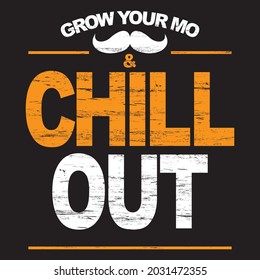 Grow your mo and chill out t-shirt design, you can download vector file.