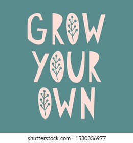 Grow your own . Hand lettered gardening quote with lemons and a sprig. Flat simple vector illustration. Isolated on white background