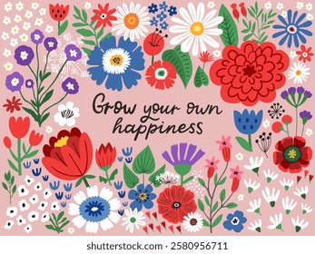 Grow your own happiness hand-drawn greeting card. Blossom botanical poster with flowers and lettering quote, vector illustration.