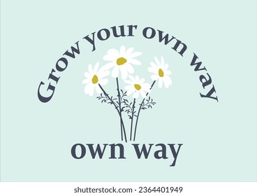 grow your own way daisy flower 