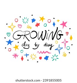 Growing day by day. Hand drawn lettering phrase, quote. Vector illustration card design. Motivational, inspirational message saying. Modern freehand style illustration with doodles