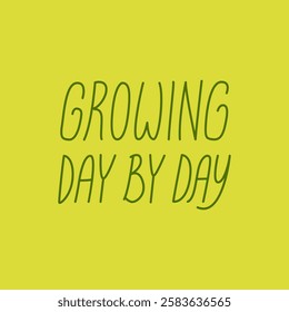 Growing day by day. Vector hand drawn thin lettering quote on isolated background. Spring motivational inscription