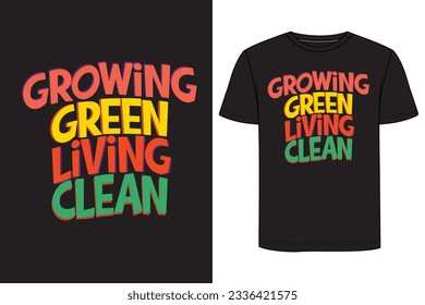 Growing Green Living Clean Typography T-shirt Design. Gardening t-shirt design, Vintage gardening t-shirt design