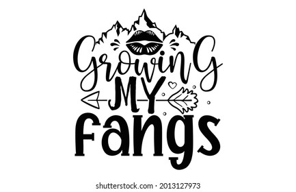 Growing my fangs- Halloween t shirts design is perfect for projects, to be printed on t-shirts and any projects that need handwriting taste. Vector eps