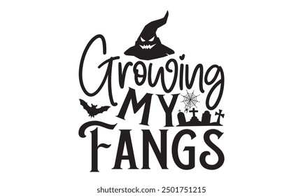 Growing My Fangs, Halloween T-Shirt Design Hand-Drawn Lettering Phrase with Spooky Vibes Isolated on White Background, Calligraphy Graphic Design Typography Element, Handwritten Vector Sign