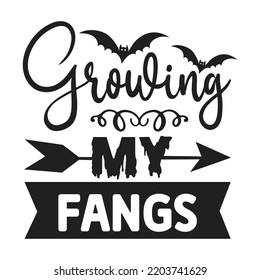 Growing My Fangs Happy Halloween Shirt Print Template, Pumpkin Fall Witches Halloween Costume Shirt Design