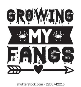 Growing my fangs Happy Halloween shirt print template, Pumpkin Fall Witches Halloween Costume shirt design