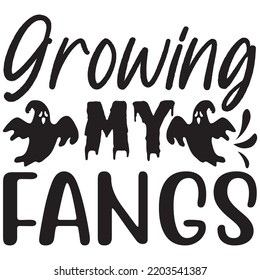 Growing my fangs, svg t-shirt design and vector file.