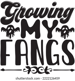 Growing My Fangs T-shirt Design Vector File.