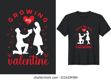 Growing My Little Valentine. Happy Valentine's Day -T-Shirt Design. Holiday Quote Print for T-Shirt, Poster, Card, and Sticker.	