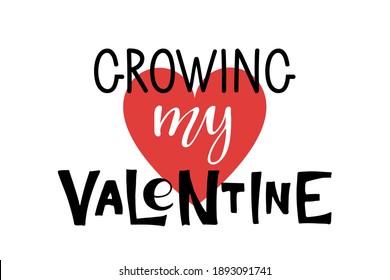 Growing my Valentine lettering with heart. Kids Valentines Day. Celebration quote for baby Valentine. Sublimation print for junior clothing, family holiday decor. For t-shirt print, card, poster, gift