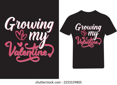 Growing my Valentine's Day T Shirt, 