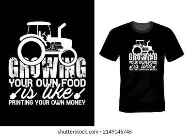 Growing your own food is like printing your own money, Farmer T shirt design, vintage, typography