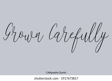 Grown Carefully Beautiful Cursive Typography On Gray Background