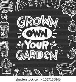 Grown own your garden. Hand-lettering phrase on the chalkboard. Vector illustration for poster, sticker, shop, home decor, placard, design, card, magazine, motivation print, t-shirt