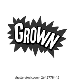 Grown, Typography Minimalist Modern Simple Streetwear Urban Y2K Icon Logo Patch Apparel Fashion Vector Design K70, Commercial Use