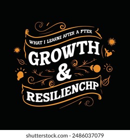 Growth and resilience, Motivational Quotes, Typography, T-Shirt Design, Graphic Illustration, Creative Illustration.
