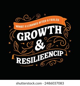 Growth and resilience, Motivational Quotes, Typography, T-Shirt Design, Graphic Illustration, Creative Illustration.