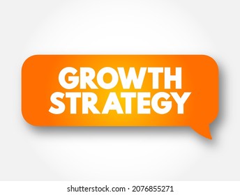 Growth Strategy - plan for overcoming current and future challenges to realize its goals for expansion, text message bubble