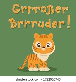 "Grrrosser Brrruder!" hand drawn vector lettering in German, in English means "Big Brrrother!". Cute baby tiger character illustration. Vector art 