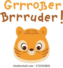 "Grrrosser Brrruder!" hand lettering in German, in English means "Big Brrrother!". Cute baby tiger character portrait. Vector art 