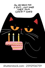 Grumpy Black Cat with Birthday Cake, Oh, no need for a gift… Just hand over your credit card. Funny Birthday Illustration